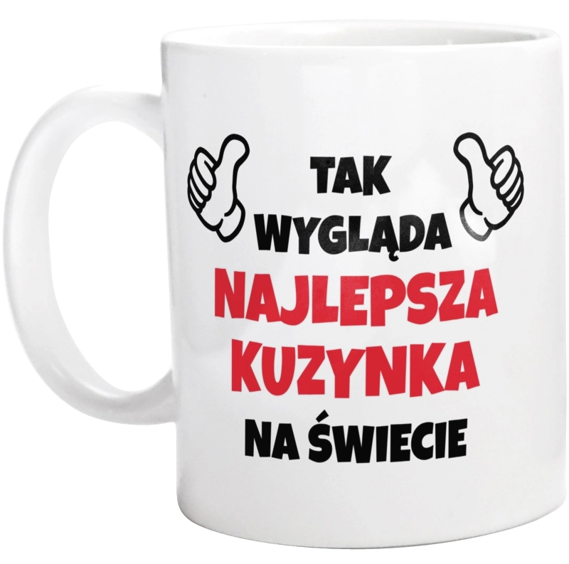 Tak Wygląda Najlepsza Kuzynka Na Świecie - Kubek Biały