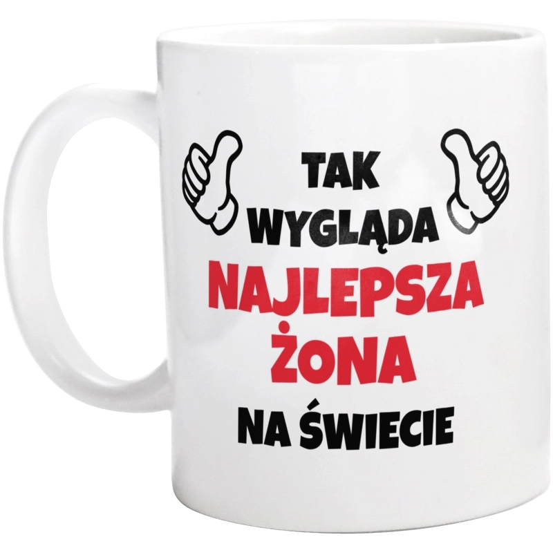 Tak Wygląda Najlepsza Żona Na Świecie - Kubek Biały