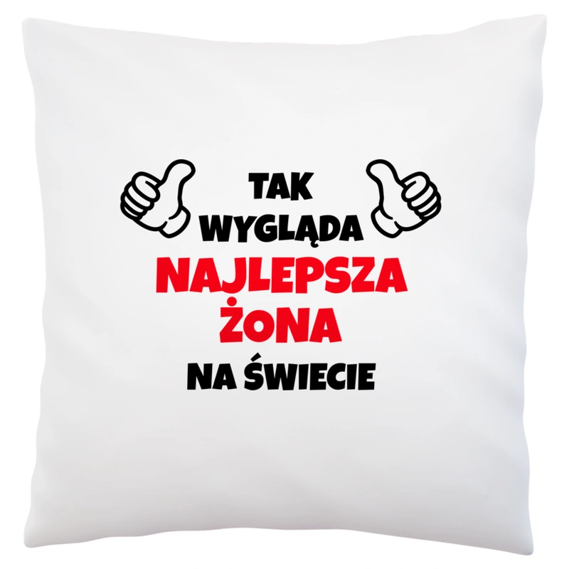 Tak Wygląda Najlepsza Żona Na Świecie - Poduszka Biała