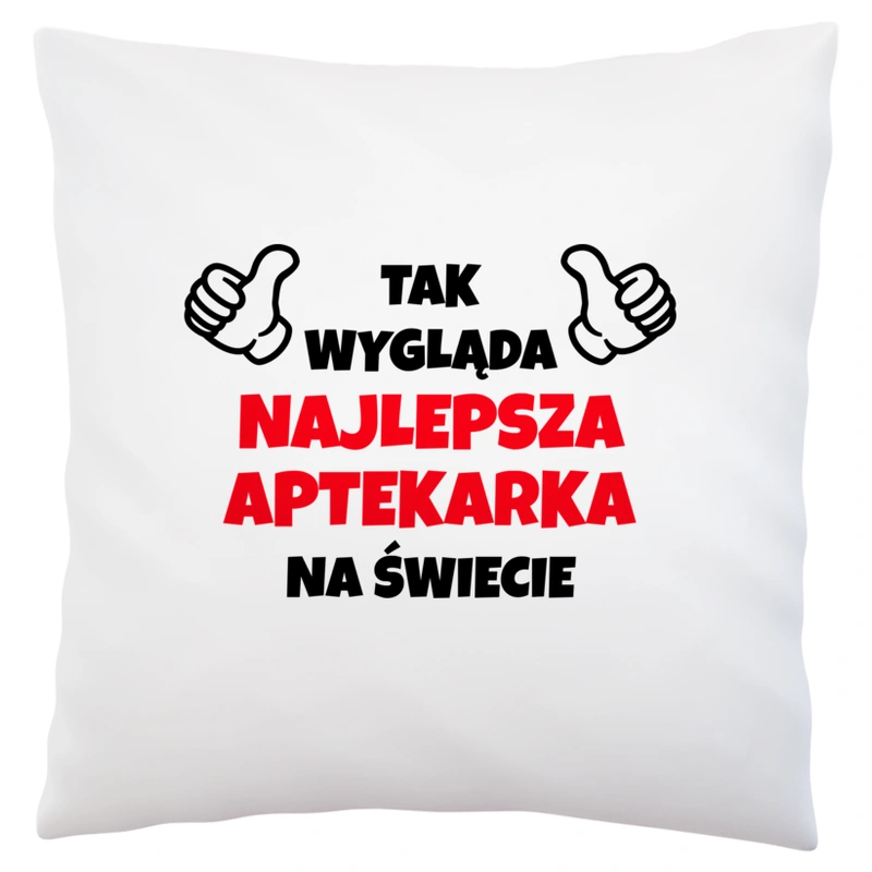 Tak Wygląda Najlepsza Aptekarka Na Świecie - Poduszka Biała