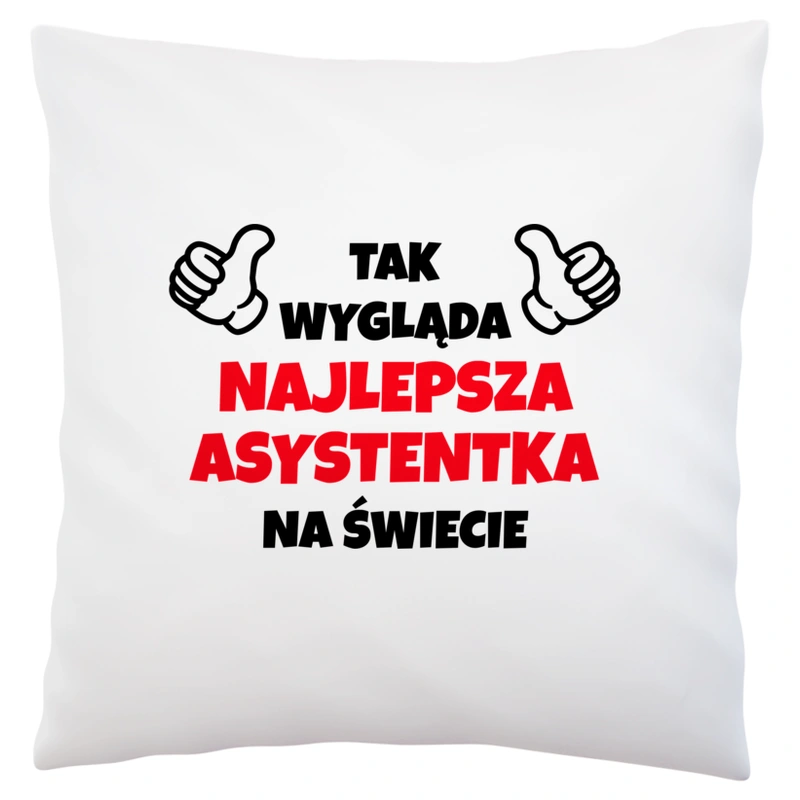 Tak Wygląda Najlepsza Asystentka Na Świecie - Poduszka Biała