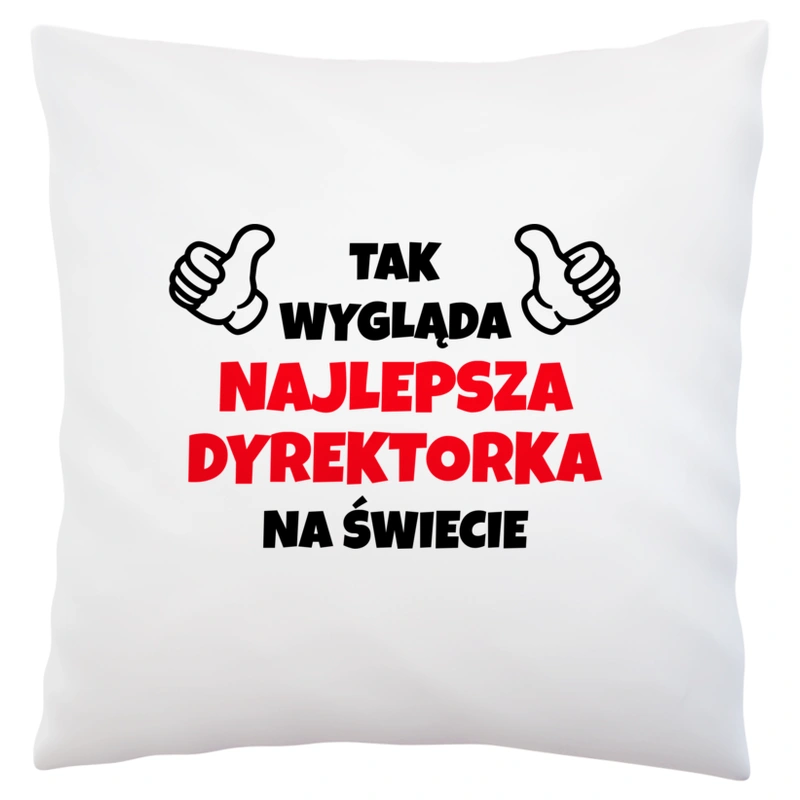 Tak Wygląda Najlepsza Dyrektorka Na Świecie - Poduszka Biała