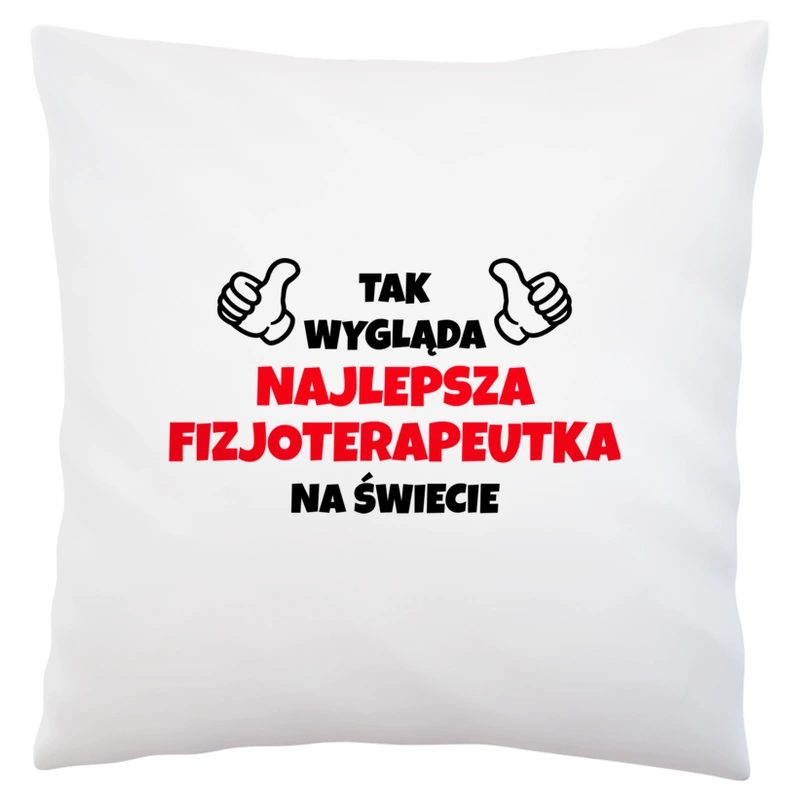 Tak Wygląda Najlepsza Fizjoterapeutka Na Świecie - Poduszka Biała