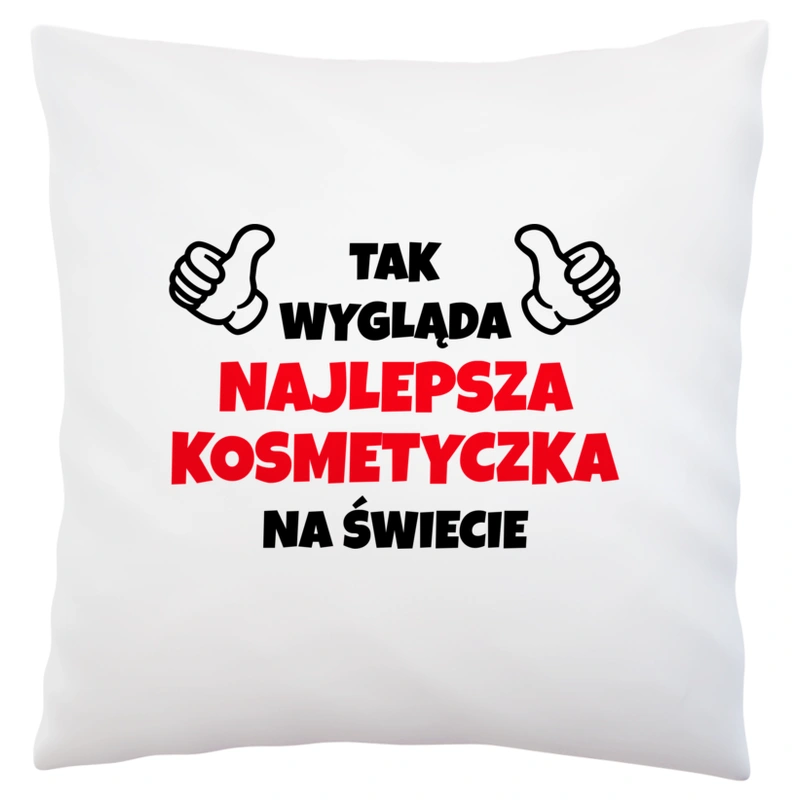 Tak Wygląda Najlepsza Kosmetyczka Na Świecie - Poduszka Biała