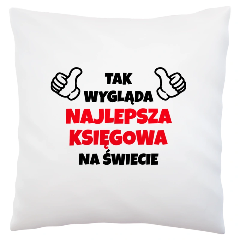 Tak Wygląda Najlepsza Księgowa Na Świecie - Poduszka Biała