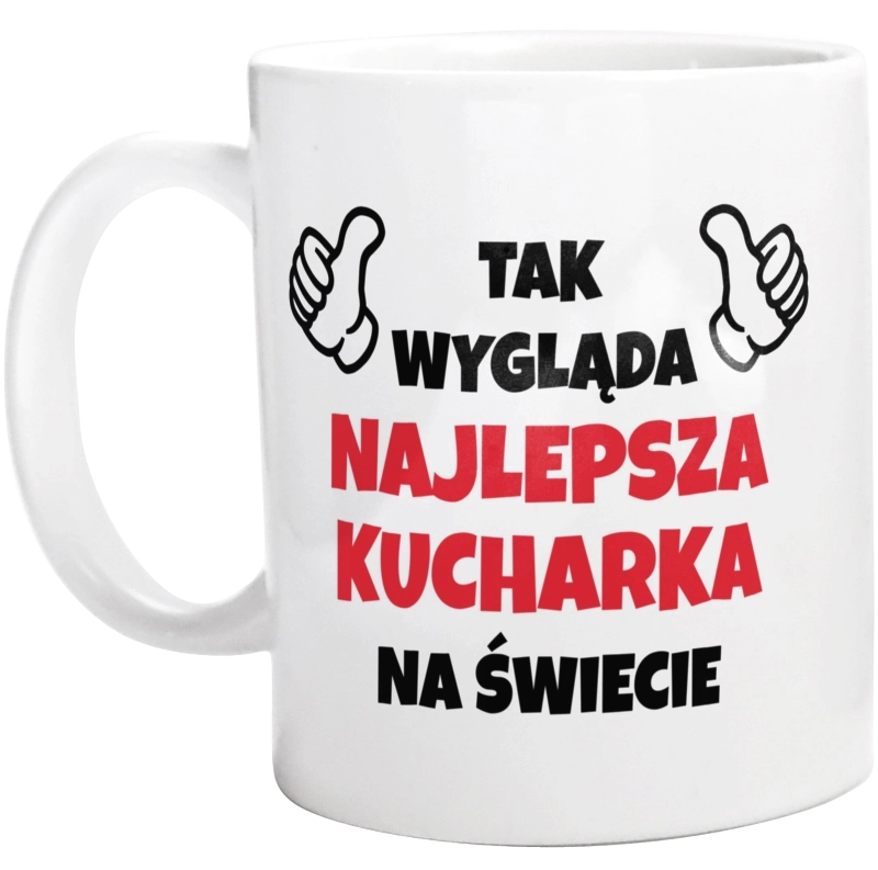 Tak Wygląda Najlepsza Kucharka Na Świecie - Kubek Biały