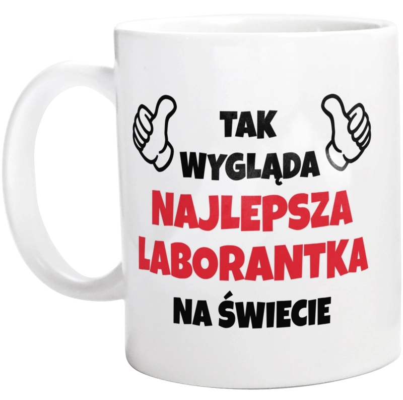 Tak Wygląda Najlepsza Laborantka Na Świecie - Kubek Biały