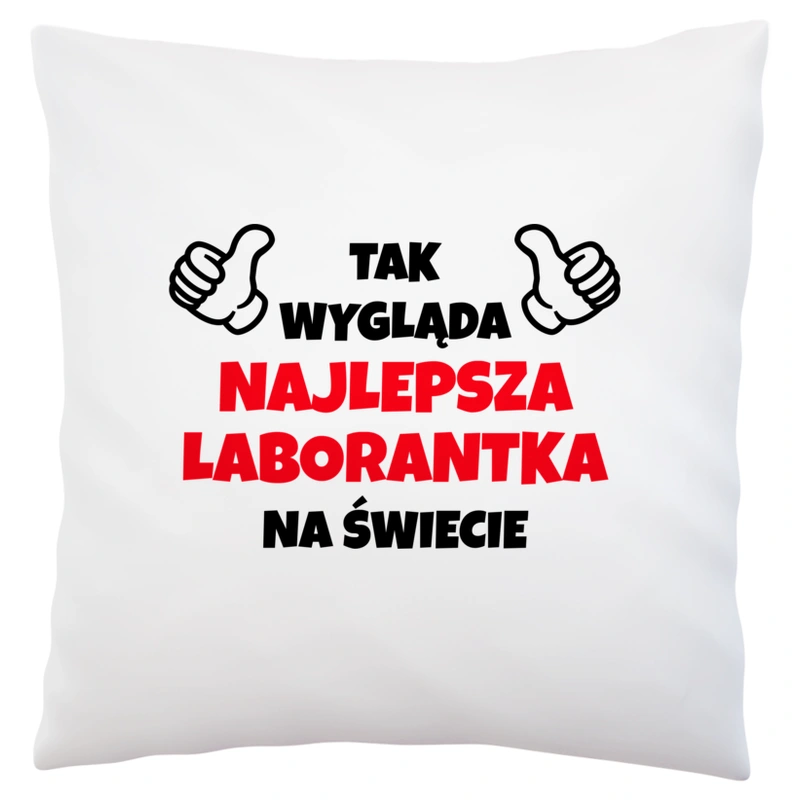 Tak Wygląda Najlepsza Laborantka Na Świecie - Poduszka Biała