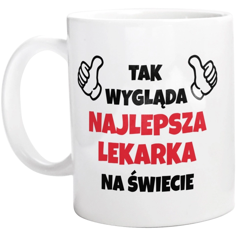 Tak Wygląda Najlepsza Lekarka Na Świecie - Kubek Biały