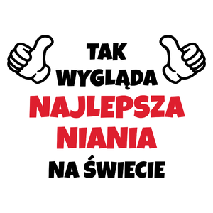 Tak Wygląda Najlepsza Niania Na Świecie - Kubek Biały