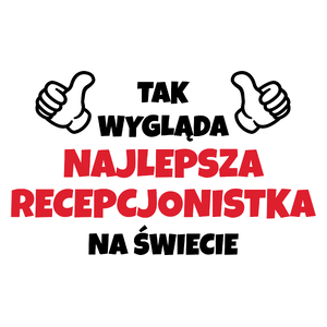 Tak Wygląda Najlepsza Recepcjonistka Na Świecie - Kubek Biały