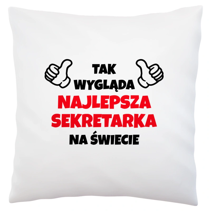 Tak Wygląda Najlepsza Sekretarka Na Świecie - Poduszka Biała