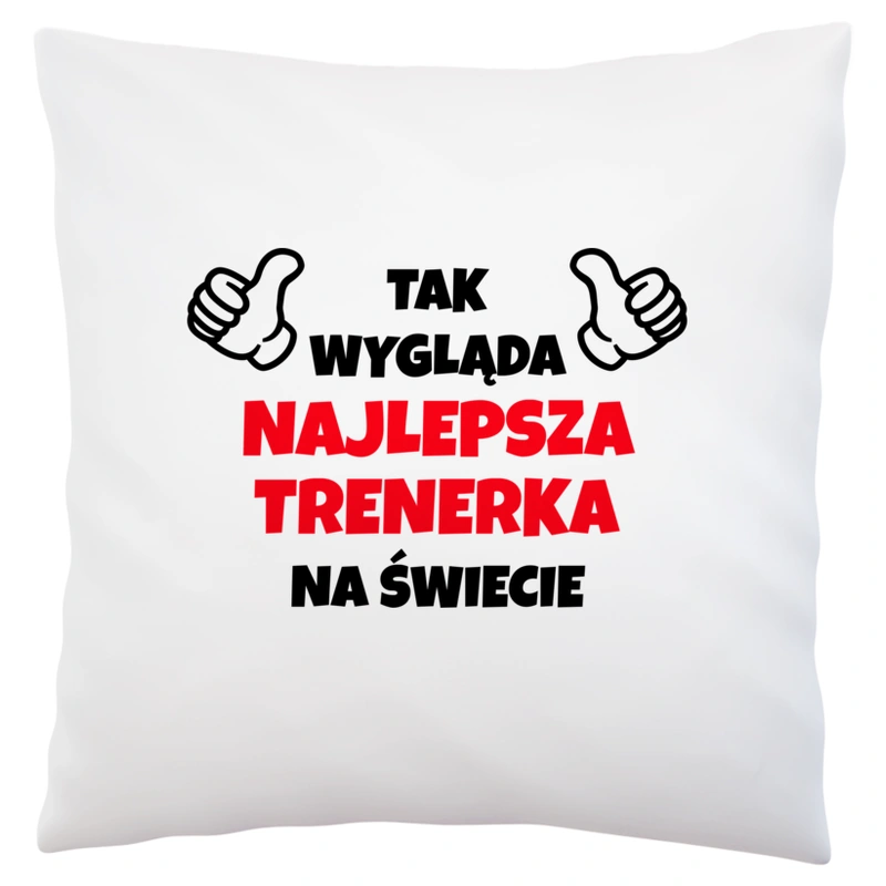 Tak Wygląda Najlepsza Trenerka Na Świecie - Poduszka Biała