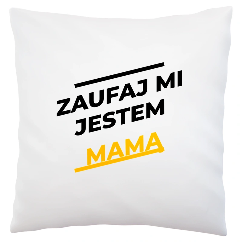 Zaufaj Mi Jestem Mamą - Poduszka Biała