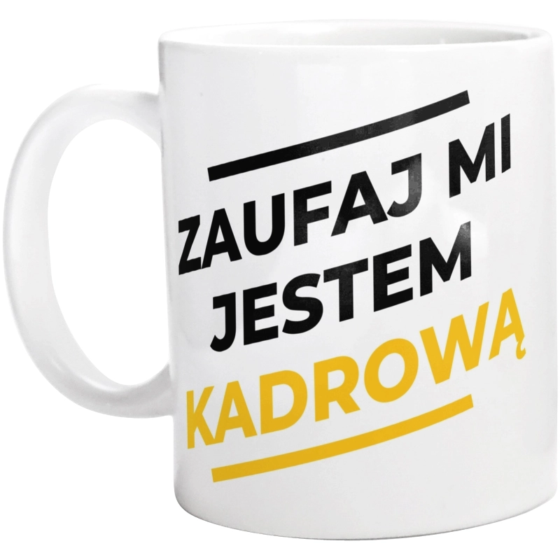 Zaufaj Mi Jestem Kadrową - Kubek Biały