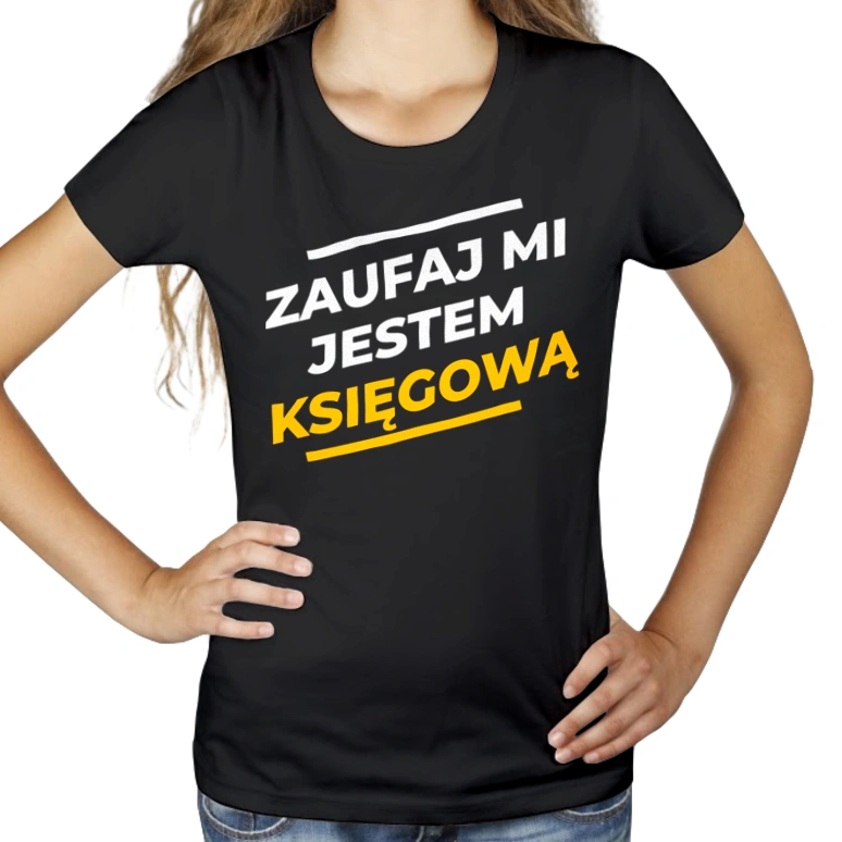 Zaufaj Mi Jestem Księgową - Damska Koszulka Czarna