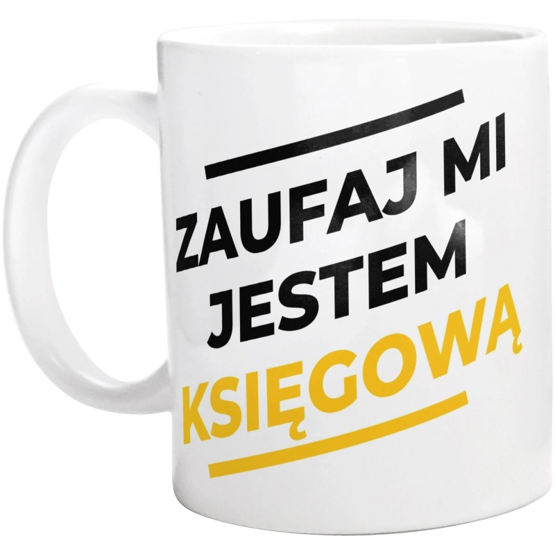 Zaufaj Mi Jestem Księgową - Kubek Biały