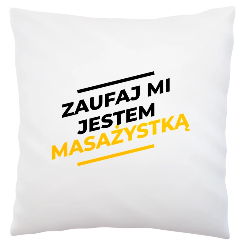 Zaufaj Mi Jestem Masażystką - Poduszka Biała