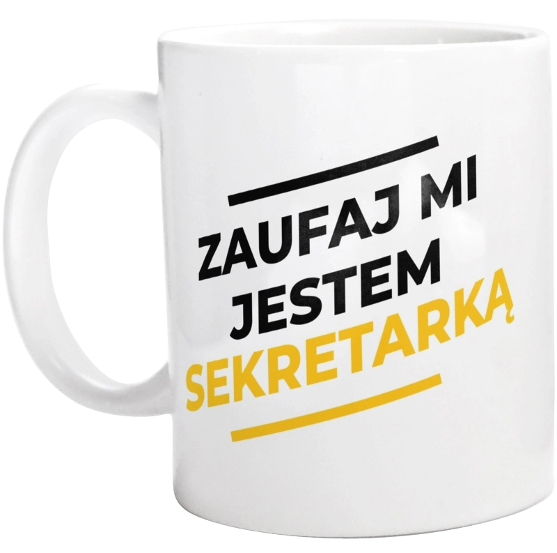 Zaufaj Mi Jestem Sekretarką - Kubek Biały