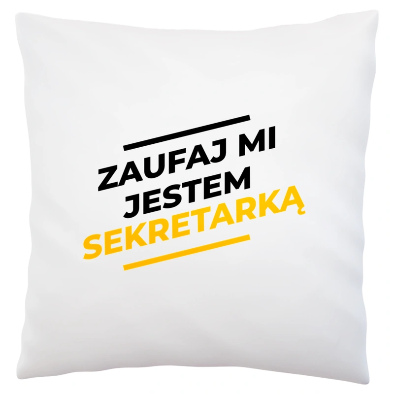 Zaufaj Mi Jestem Sekretarką - Poduszka Biała