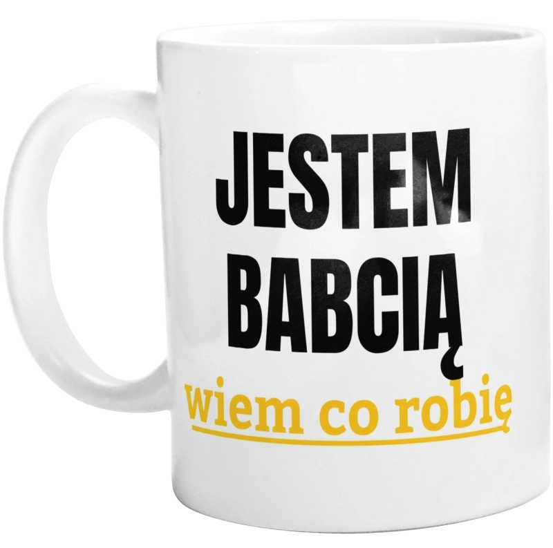 Jestem Babcią Wiem Co Robię - Kubek Biały