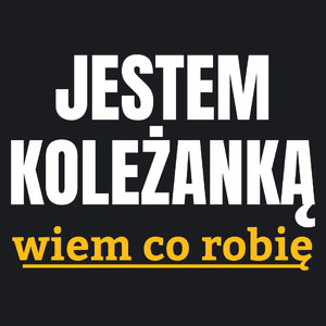 Jestem Koleżanką Wiem Co Robię - Damska Koszulka Czarna