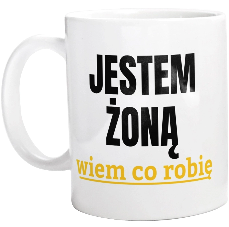 Jestem Żoną Wiem Co Robię - Kubek Biały