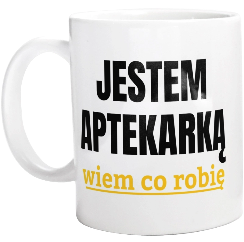 Jestem Aptekarką Wiem Co Robię - Kubek Biały