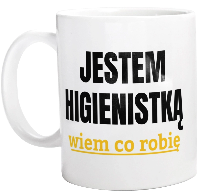 Jestem Higienistką Wiem Co Robię - Kubek Biały