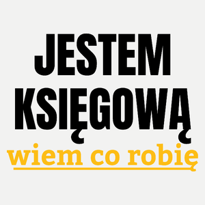 Jestem Księgową Wiem Co Robię - Damska Koszulka Biała