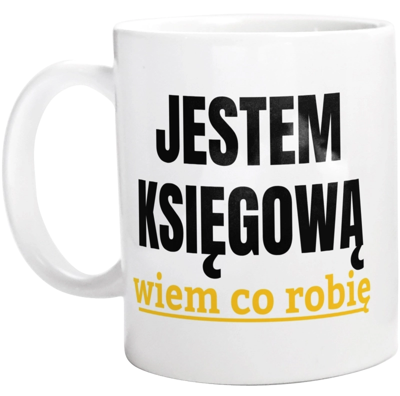 Jestem Księgową Wiem Co Robię - Kubek Biały