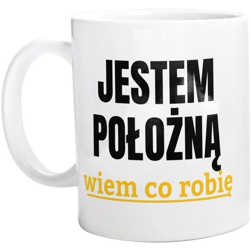 Jestem Położną Wiem Co Robię - Kubek Biały