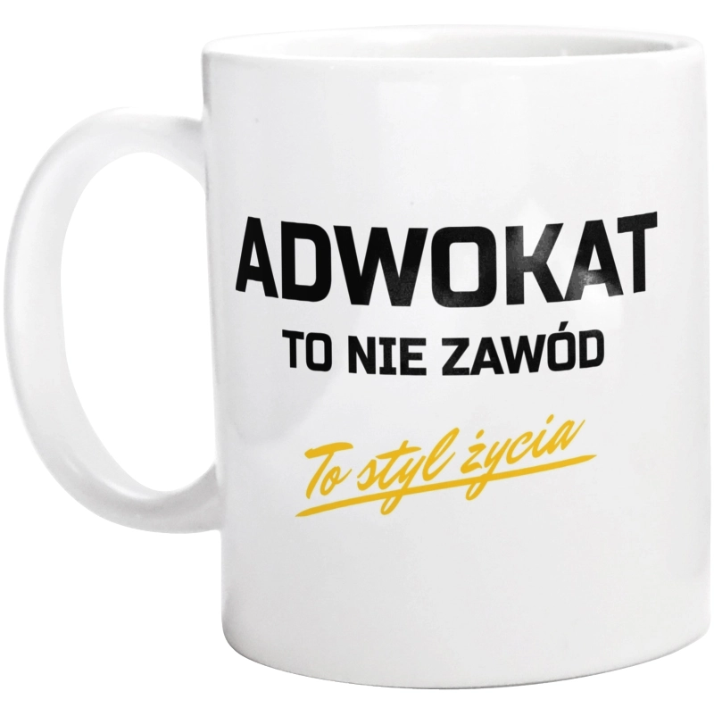 Adwokat To Nie Zawód - To Styl Życia - Kubek Biały