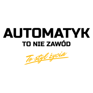 Automatyk To Nie Zawód - To Styl Życia - Kubek Biały