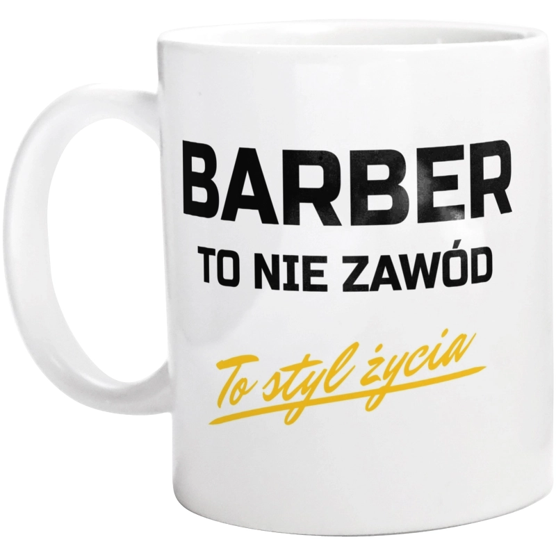 Barber To Nie Zawód - To Styl Życia - Kubek Biały