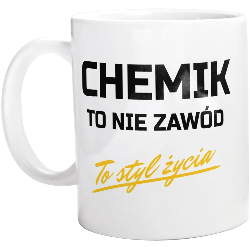 Chemik To Nie Zawód - To Styl Życia - Kubek Biały