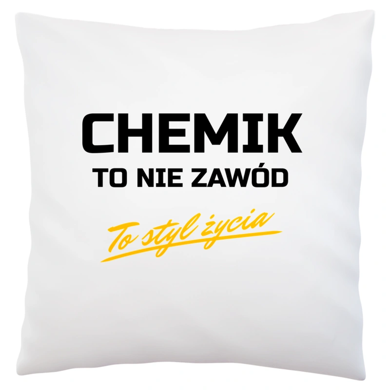 Chemik To Nie Zawód - To Styl Życia - Poduszka Biała