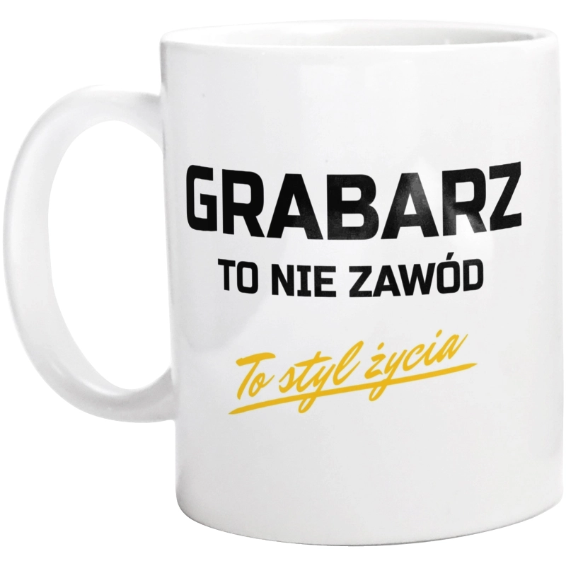 Grabarz To Nie Zawód - To Styl Życia - Kubek Biały