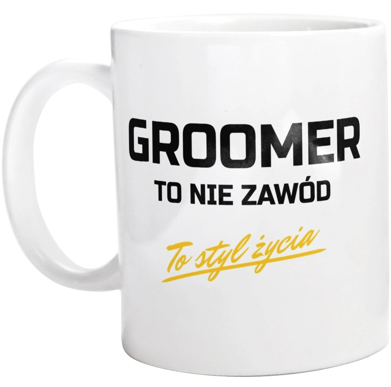 Groomer To Nie Zawód - To Styl Życia - Kubek Biały