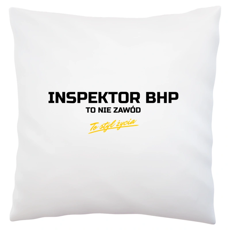 Inspektor Bhp To Nie Zawód - To Styl Życia - Poduszka Biała