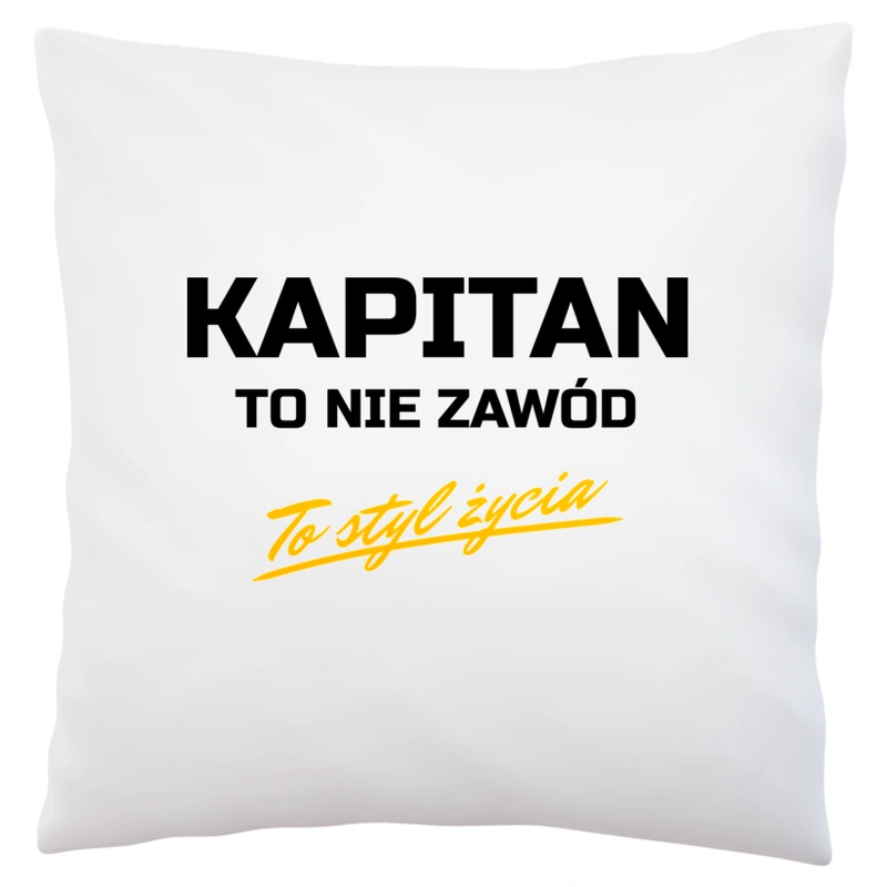 Kapitan To Nie Zawód - To Styl Życia - Poduszka Biała