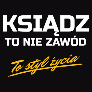 Ksiądz To Nie Zawód - To Styl Życia - Męska Koszulka Czarna