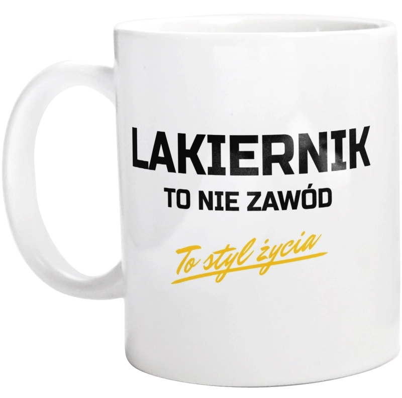 Lakiernik To Nie Zawód - To Styl Życia - Kubek Biały