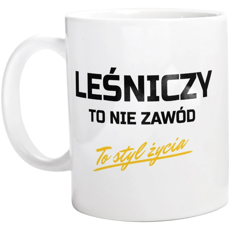 Leśniczy To Nie Zawód - To Styl Życia - Kubek Biały