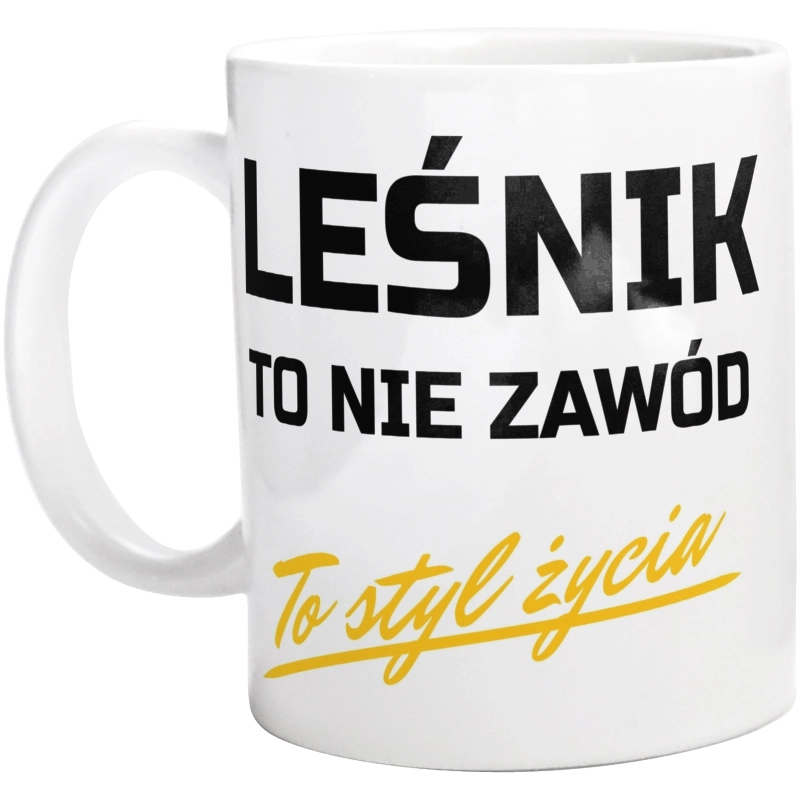 Leśnik To Nie Zawód - To Styl Życia - Kubek Biały