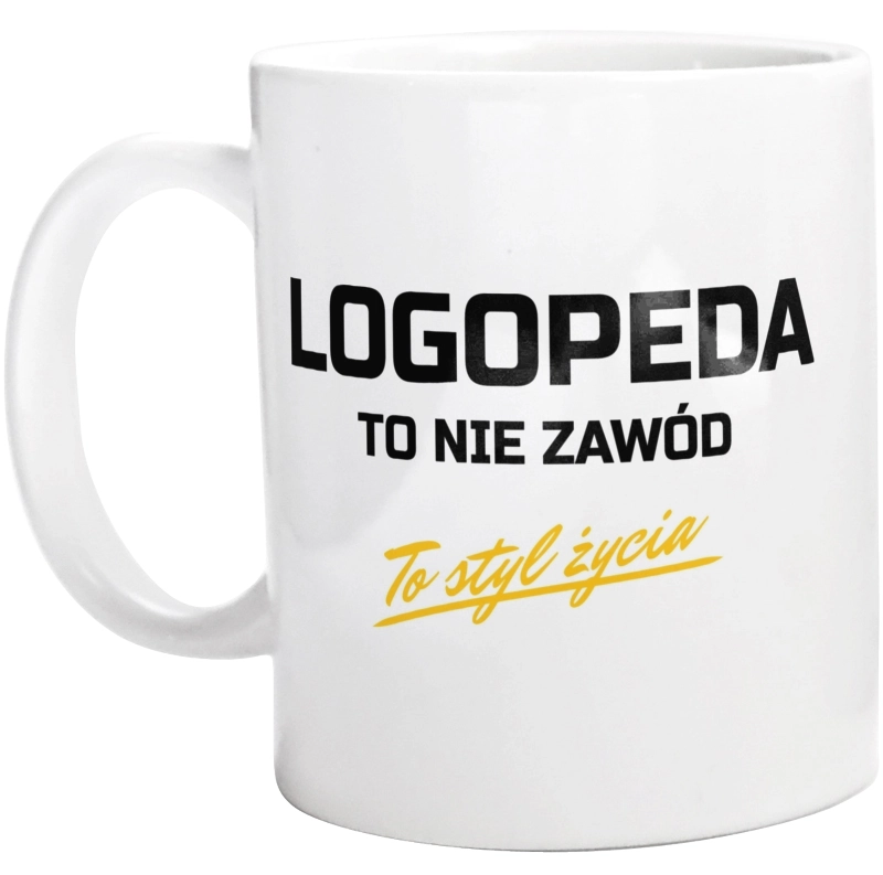 Logopeda To Nie Zawód - To Styl Życia - Kubek Biały