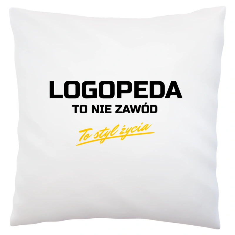 Logopeda To Nie Zawód - To Styl Życia - Poduszka Biała