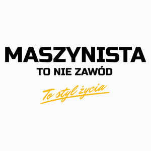 Maszynista To Nie Zawód - To Styl Życia - Poduszka Biała