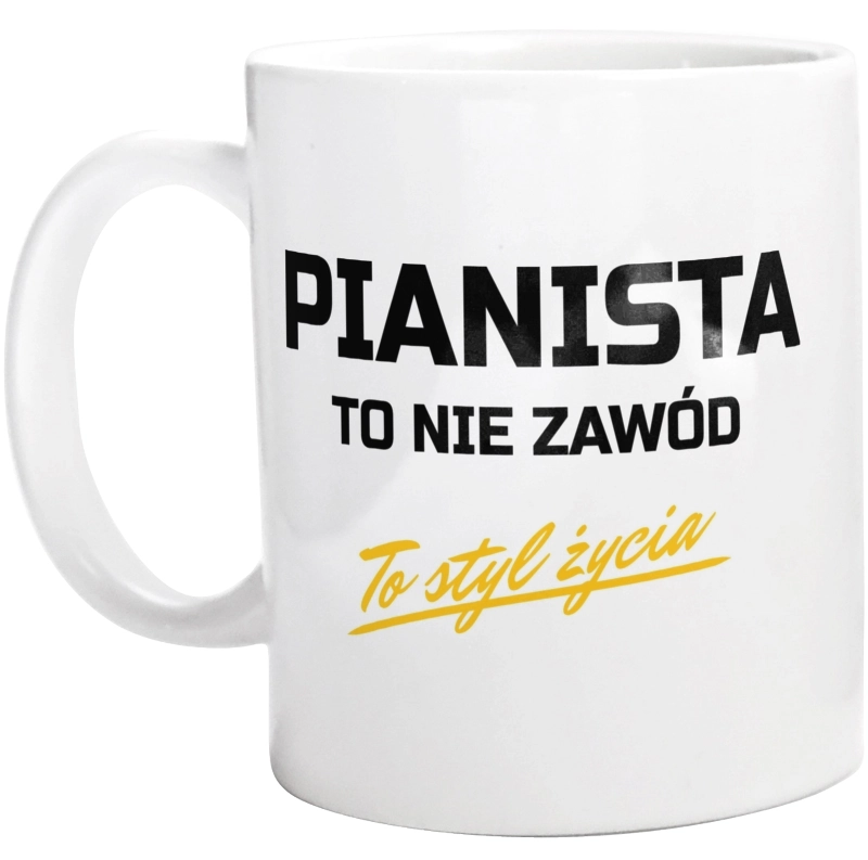 Pianista To Nie Zawód - To Styl Życia - Kubek Biały