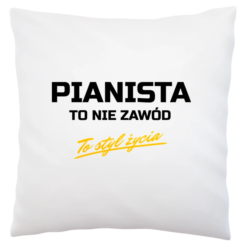 Pianista To Nie Zawód - To Styl Życia - Poduszka Biała